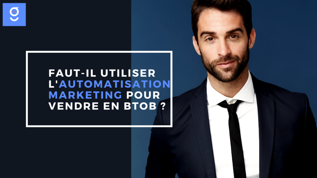 Faut il utiliser l'automatisation marketing en BTOB