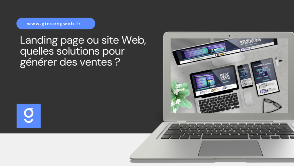 Landing page ou site Web, quelles solutions pour générer des ventes