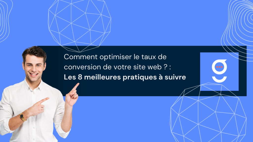 Comment optimiser le taux de conversion de votre site web les 8 meilleures pratiques à suivre