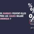 Comment les marques peuvent-elles rebondir après les soldes malgré la crise économique ?